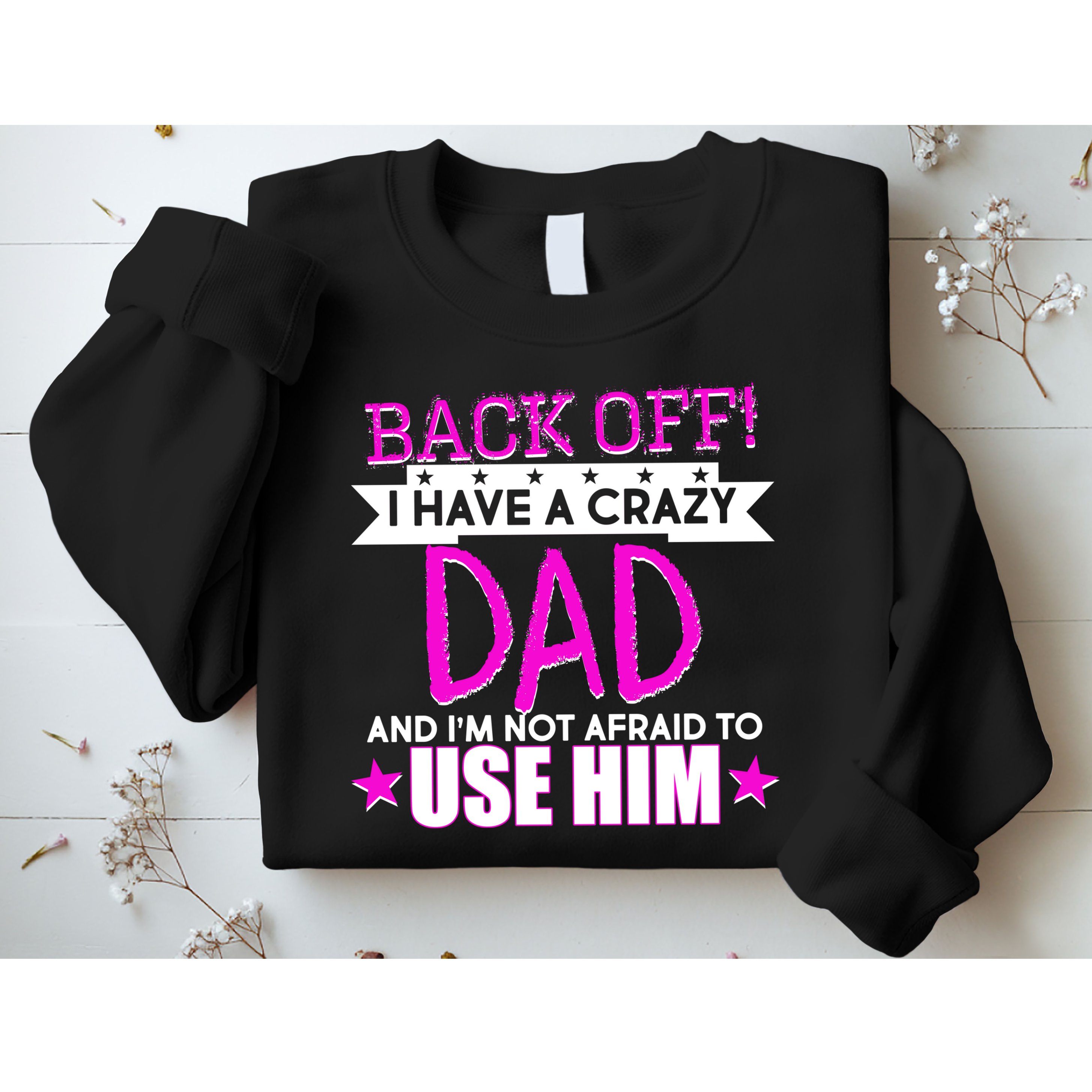 Back Off I Have a Crazy Dad Pink Imprint Sweatshirt