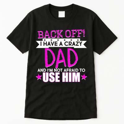 Back Off I Have a Crazy Dad Pink Imprint Tall T-Shirt