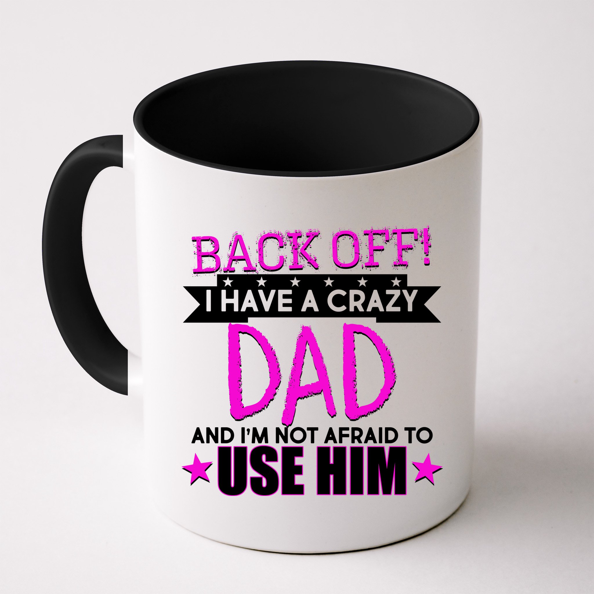 Back Off I Have a Crazy Dad Pink Imprint Mug