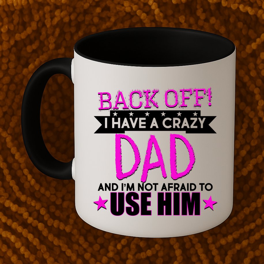 Back Off I Have a Crazy Dad Pink Imprint Mug