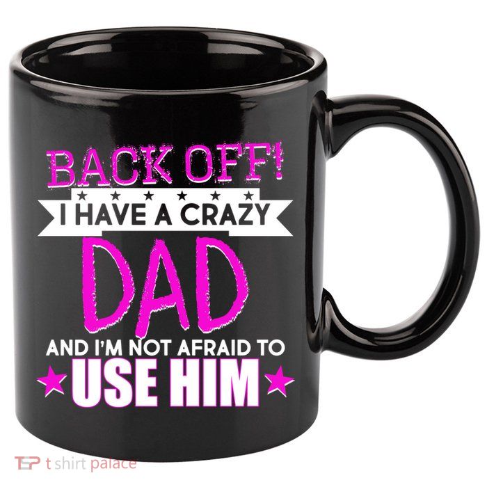 Back Off I Have a Crazy Dad Pink Imprint 11oz C Handle Ceramic Mug