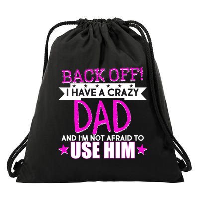 Back Off I Have a Crazy Dad Pink Imprint Drawstring Bag