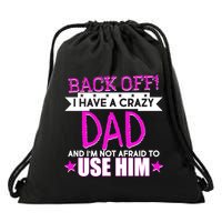 Back Off I Have a Crazy Dad Pink Imprint Drawstring Bag