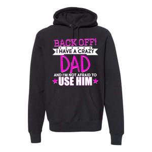 Back Off I Have a Crazy Dad Pink Imprint Premium Hoodie