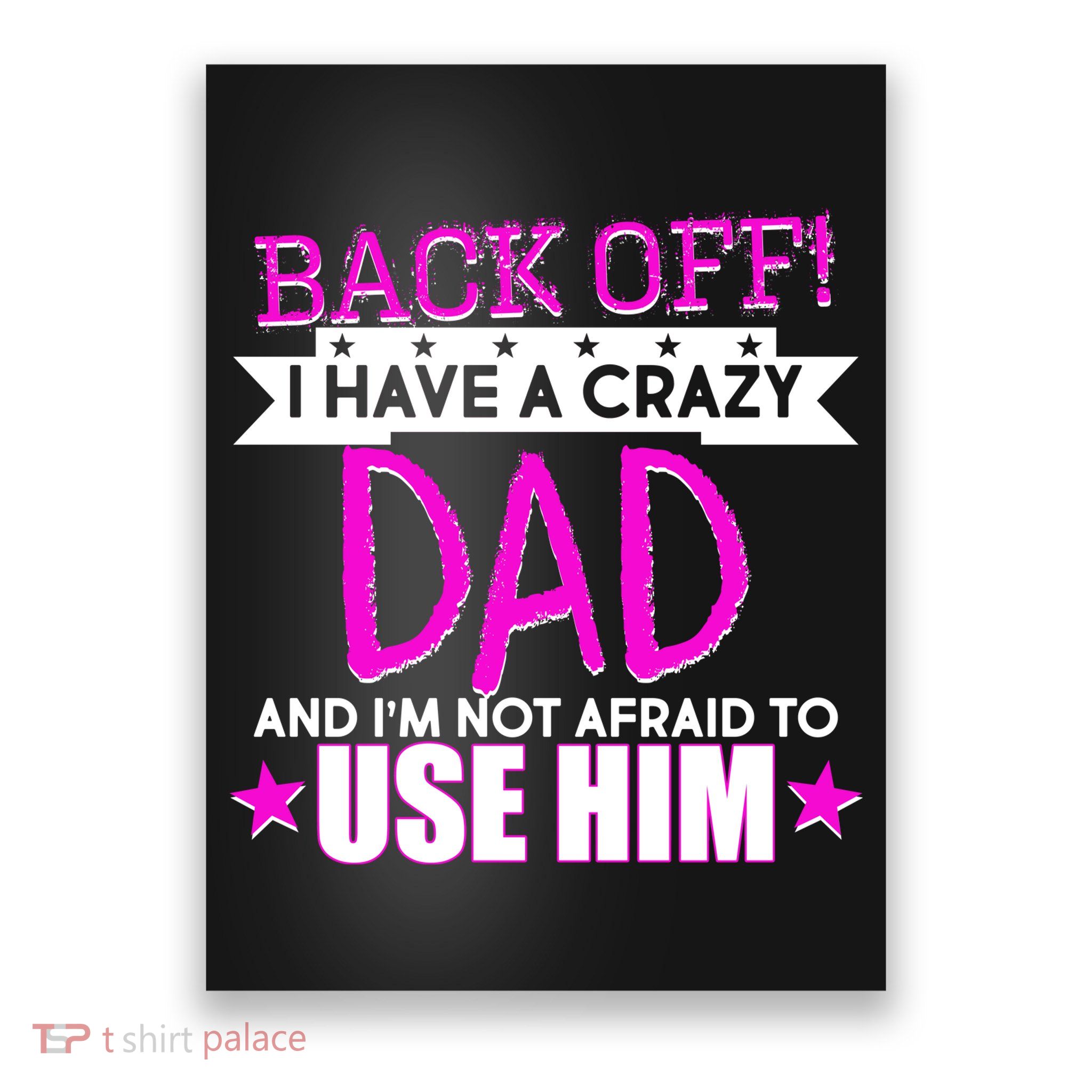 Back Off I Have a Crazy Dad Pink Imprint Poster