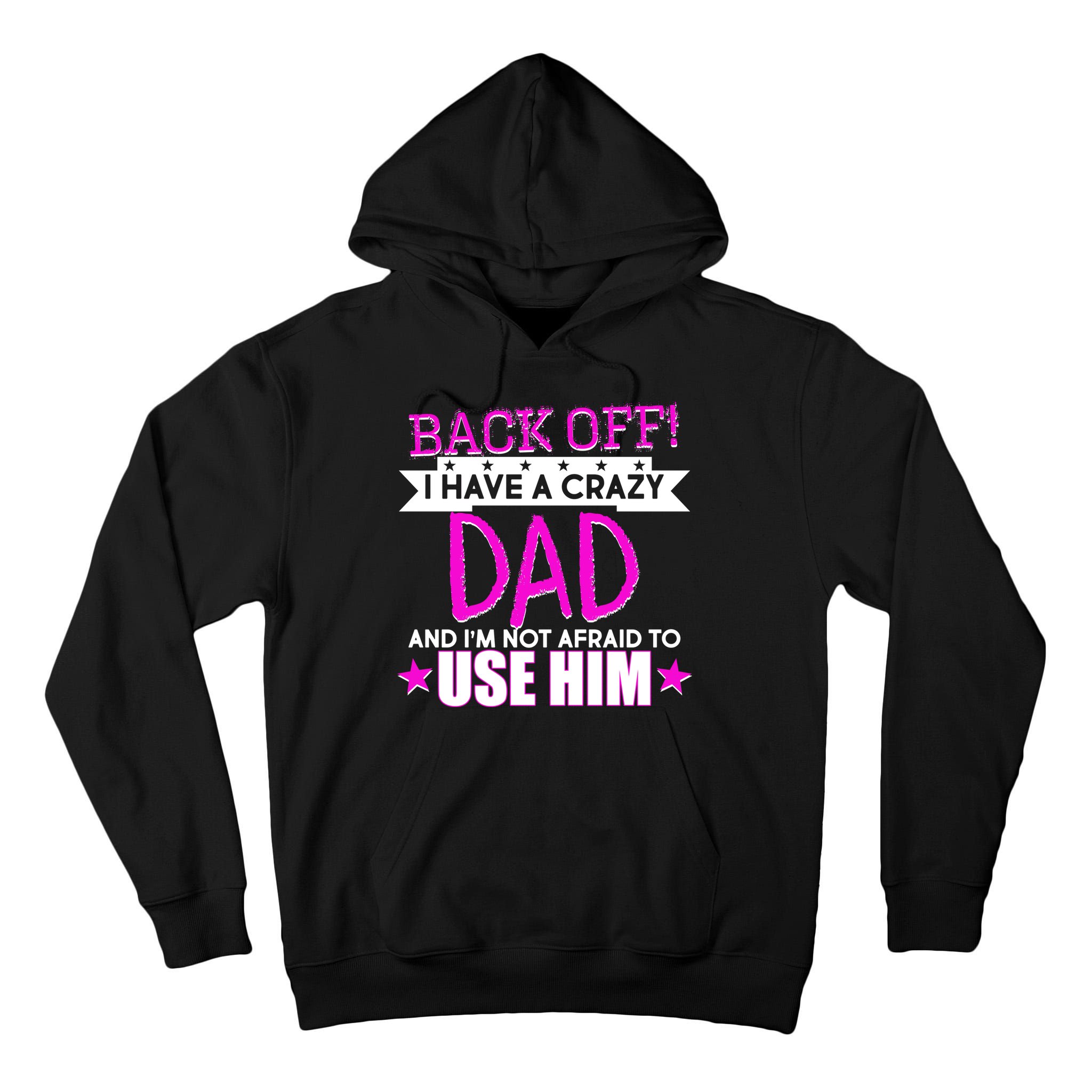Back Off I Have a Crazy Dad Pink Imprint Tall Hoodie
