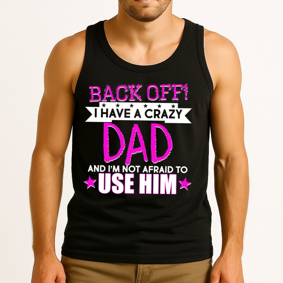Back Off I Have a Crazy Dad Pink Imprint Tank Top