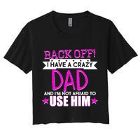 Back Off I Have a Crazy Dad Pink Imprint Women's Crop Top Tee