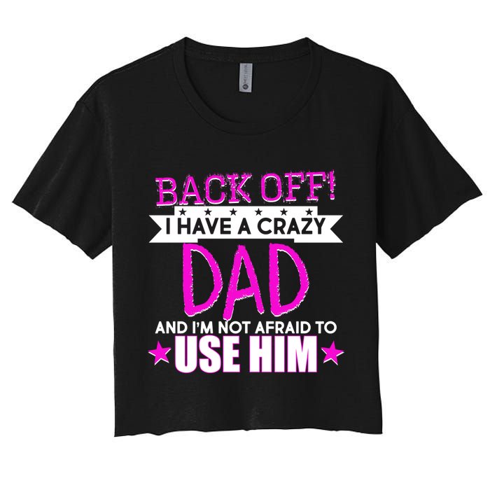 Back Off I Have a Crazy Dad Pink Imprint Women's Crop Top Tee