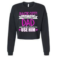 Back Off I Have a Crazy Dad Pink Imprint Cropped Pullover Crew