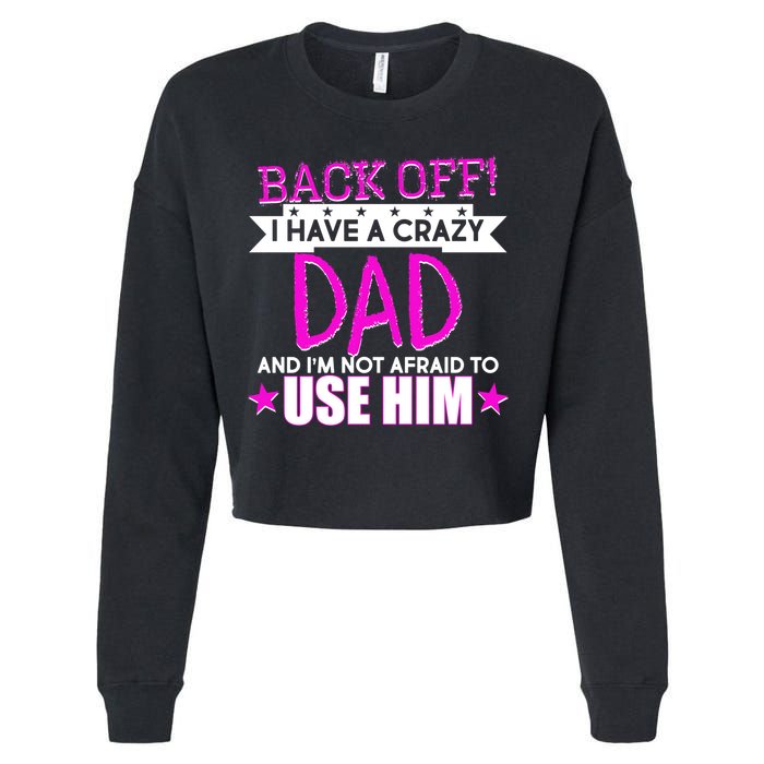 Back Off I Have a Crazy Dad Pink Imprint Cropped Pullover Crew