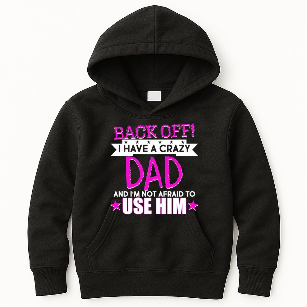 Back Off I Have a Crazy Dad Pink Imprint Kids Hoodie