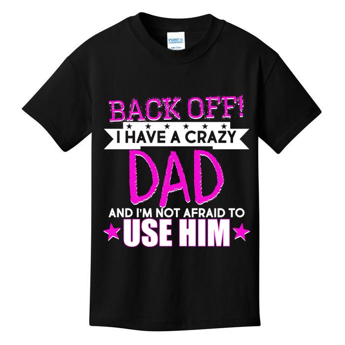 Back Off I Have a Crazy Dad Pink Imprint Kids T-Shirt
