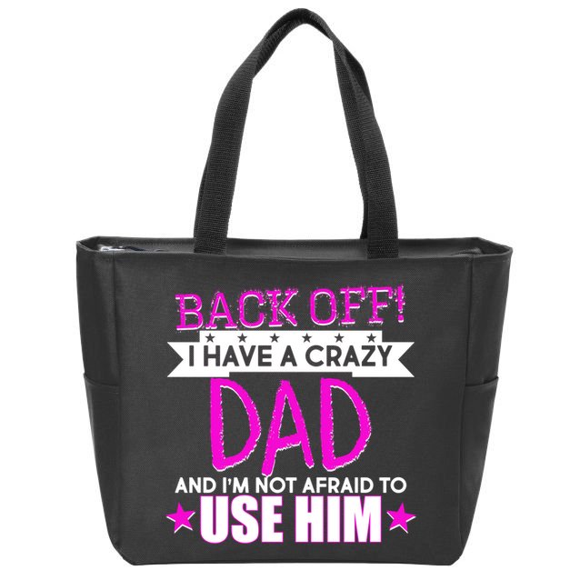 Back Off I Have a Crazy Dad Pink Imprint Zip Tote Bag