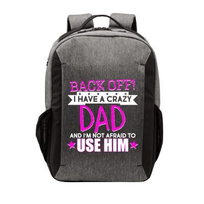 Back Off I Have a Crazy Dad Pink Imprint Vector Backpack