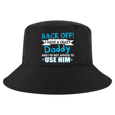 Back Off I Have A Crazy Daddy For Boys Cool Comfort Performance Bucket Hat