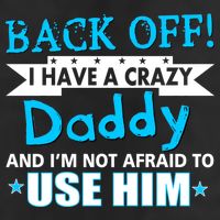 Back Off I Have A Crazy Daddy For Boys Cool Comfort Performance Bucket Hat