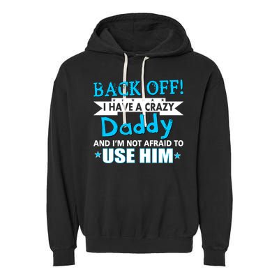 Back Off I Have A Crazy Daddy For Boys Garment-Dyed Fleece Hoodie