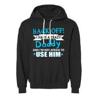 Back Off I Have A Crazy Daddy For Boys Garment-Dyed Fleece Hoodie