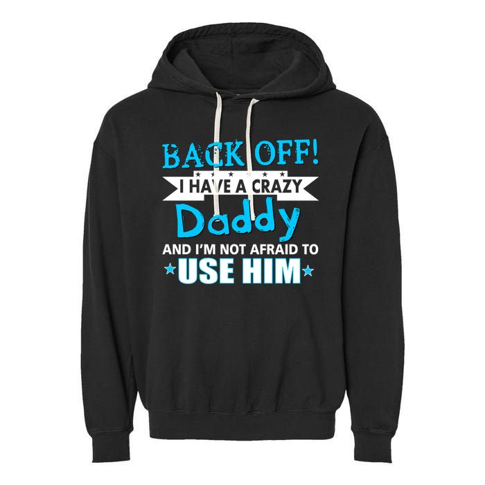 Back Off I Have A Crazy Daddy For Boys Garment-Dyed Fleece Hoodie