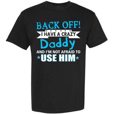 Back Off I Have A Crazy Daddy For Boys Garment-Dyed Heavyweight T-Shirt