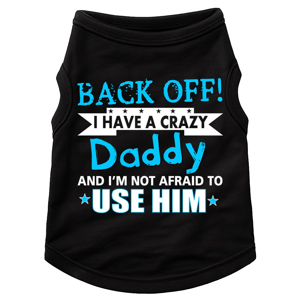 Back Off I Have A Crazy Daddy For Boys Doggie Tank