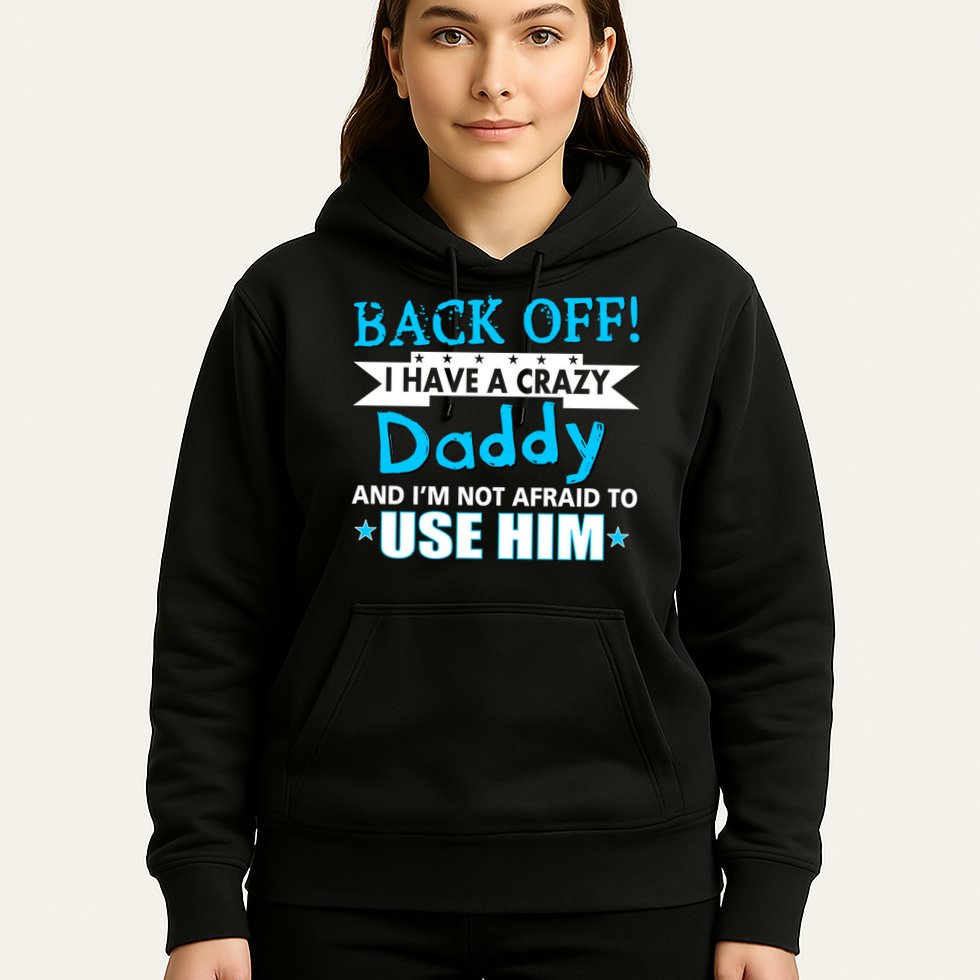Back Off I Have A Crazy Daddy For Boys Hoodie