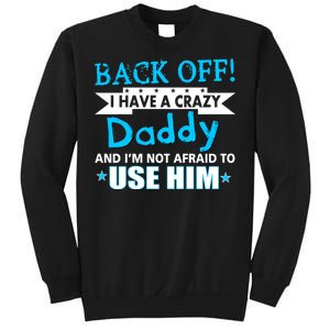 Back Off I Have A Crazy Daddy For Boys Sweatshirt