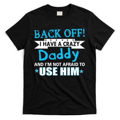 Back Off I Have A Crazy Daddy For Boys T-Shirt