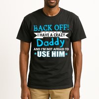 Back Off I Have A Crazy Daddy For Boys Tall T-Shirt