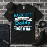 Back Off I Have A Crazy Daddy For Boys Tall T-Shirt
