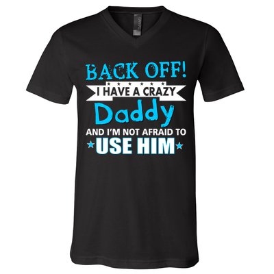 Back Off I Have A Crazy Daddy For Boys V-Neck T-Shirt