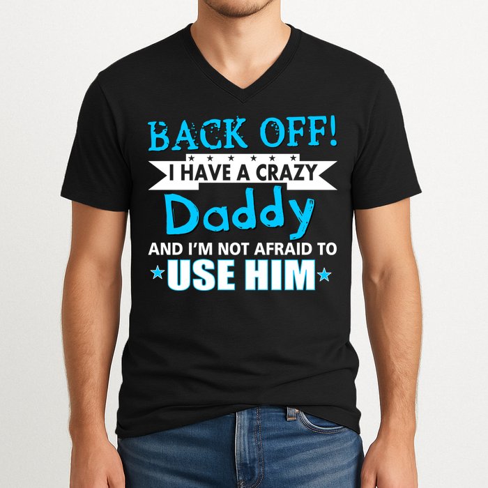 Back Off I Have A Crazy Daddy For Boys V-Neck T-Shirt