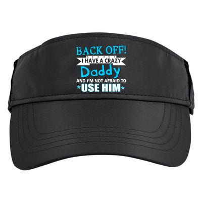 Back Off I Have A Crazy Daddy For Boys Adult Drive Performance Visor