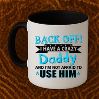 Back Off I Have A Crazy Daddy For Boys Mug