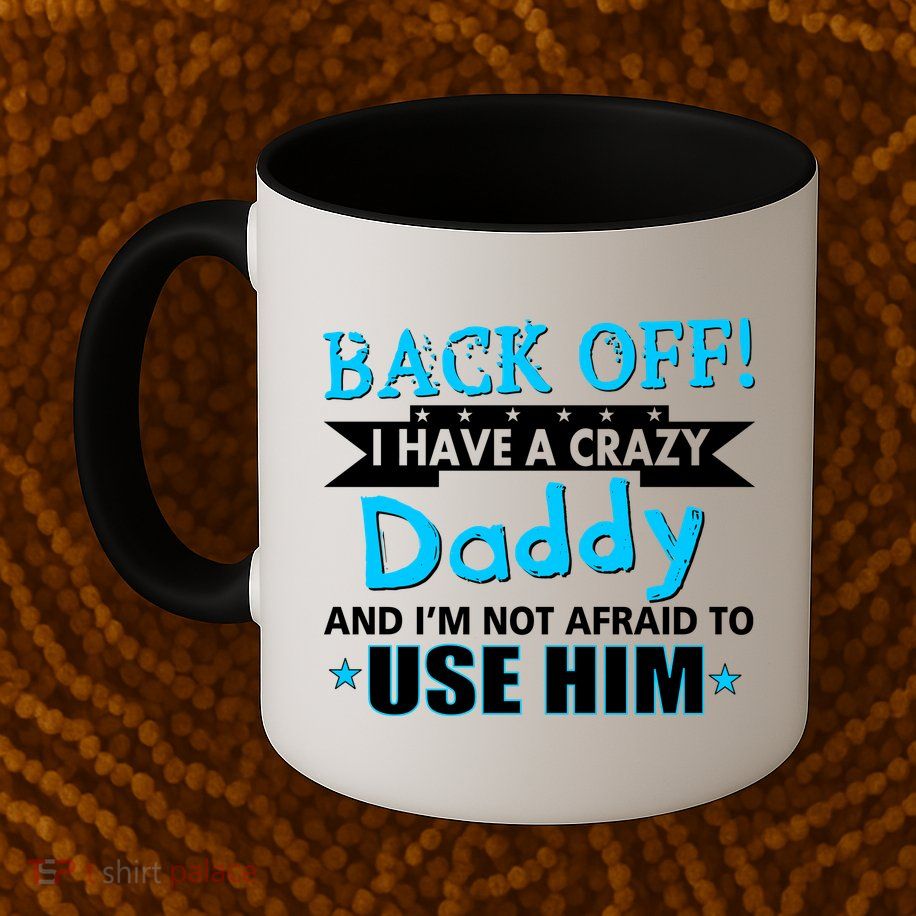 Back Off I Have A Crazy Daddy For Boys Mug