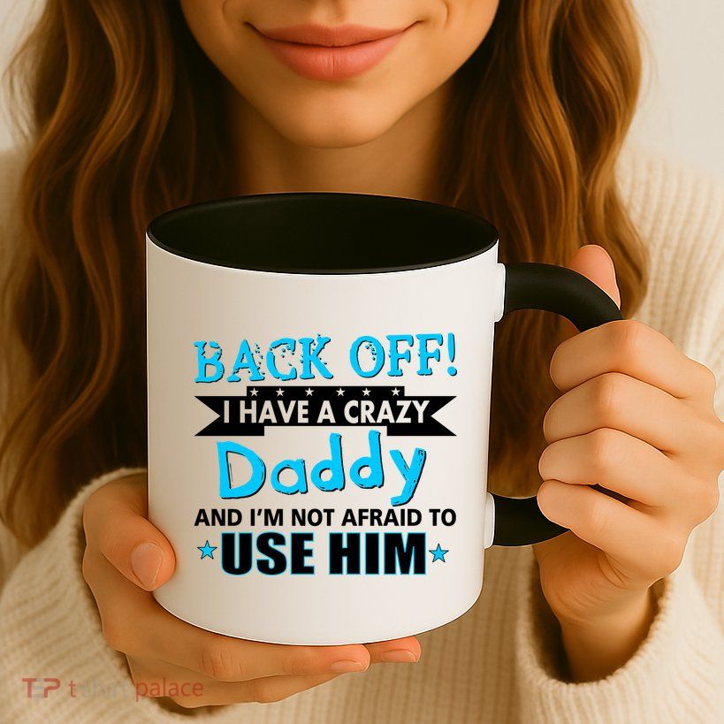 Back Off I Have A Crazy Daddy For Boys Mug