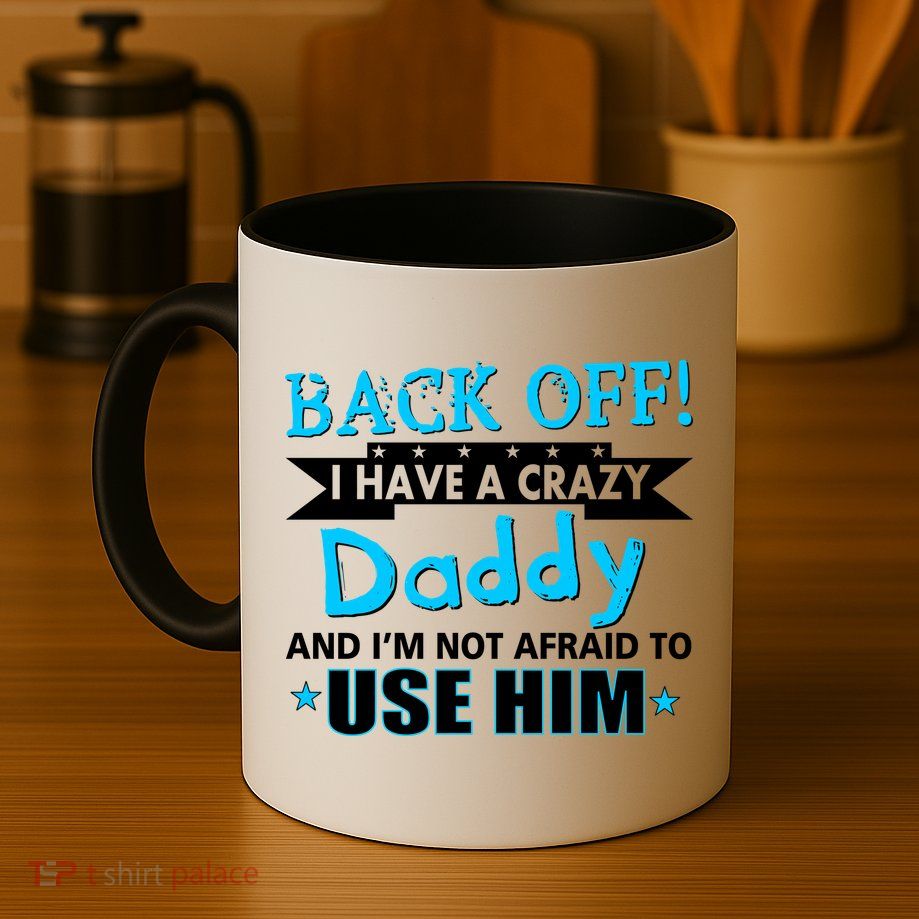 Back Off I Have A Crazy Daddy For Boys Mug