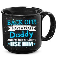 Back Off I Have A Crazy Daddy For Boys 15oz Campfire Ceramic Mug