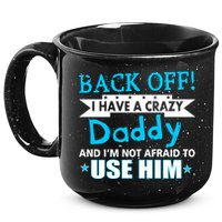 Back Off I Have A Crazy Daddy For Boys 15oz Campfire Ceramic Mug