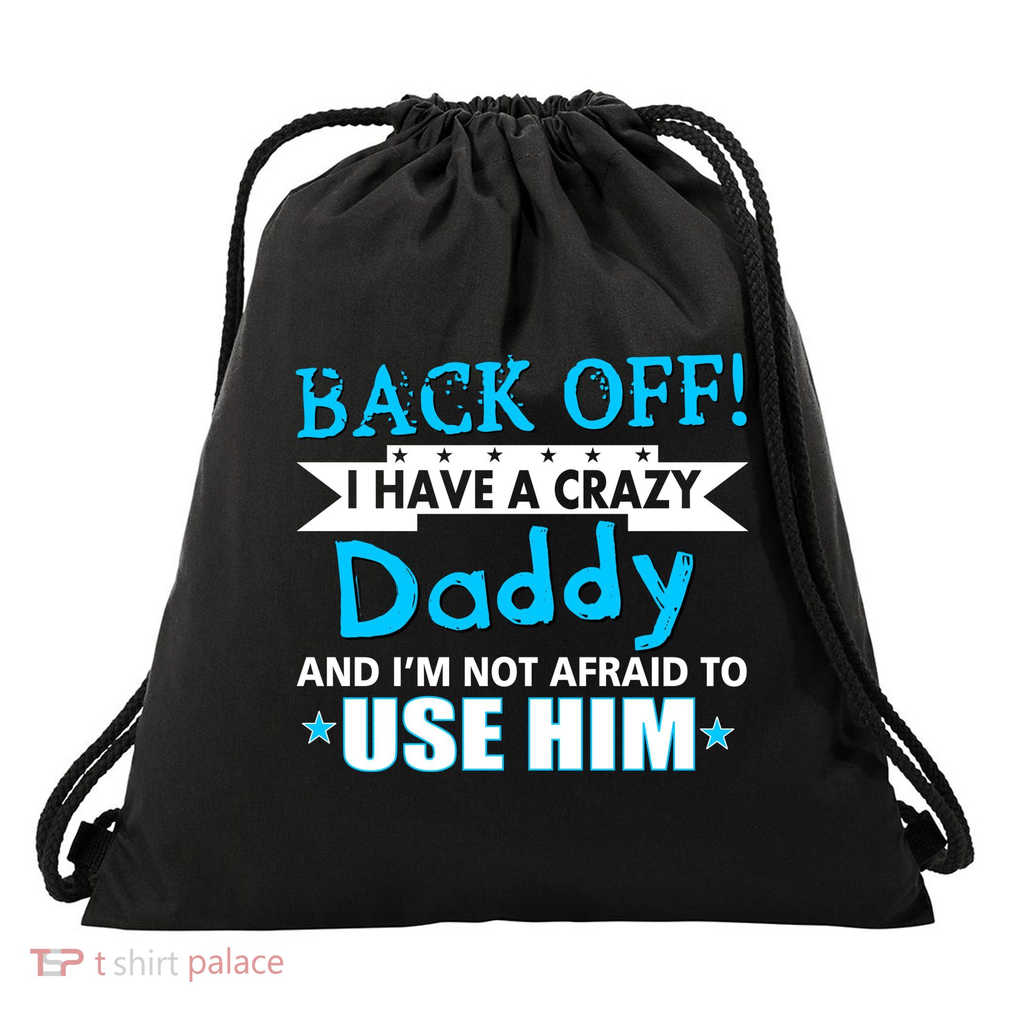 Back Off I Have A Crazy Daddy For Boys Drawstring Bag