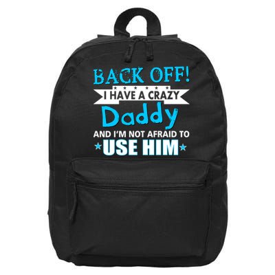 Back Off I Have A Crazy Daddy For Boys 16 in Basic Backpack