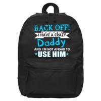 Back Off I Have A Crazy Daddy For Boys 16 in Basic Backpack
