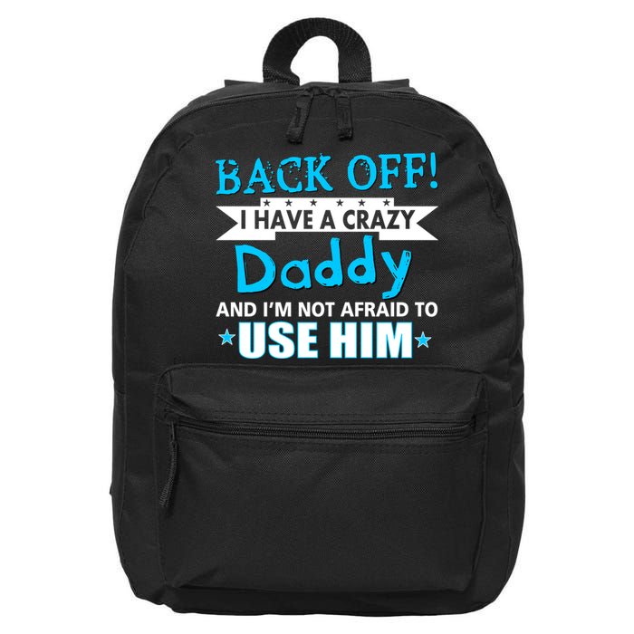 Back Off I Have A Crazy Daddy For Boys 16 in Basic Backpack
