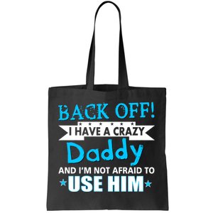 Back Off I Have A Crazy Daddy For Boys Tote Bag