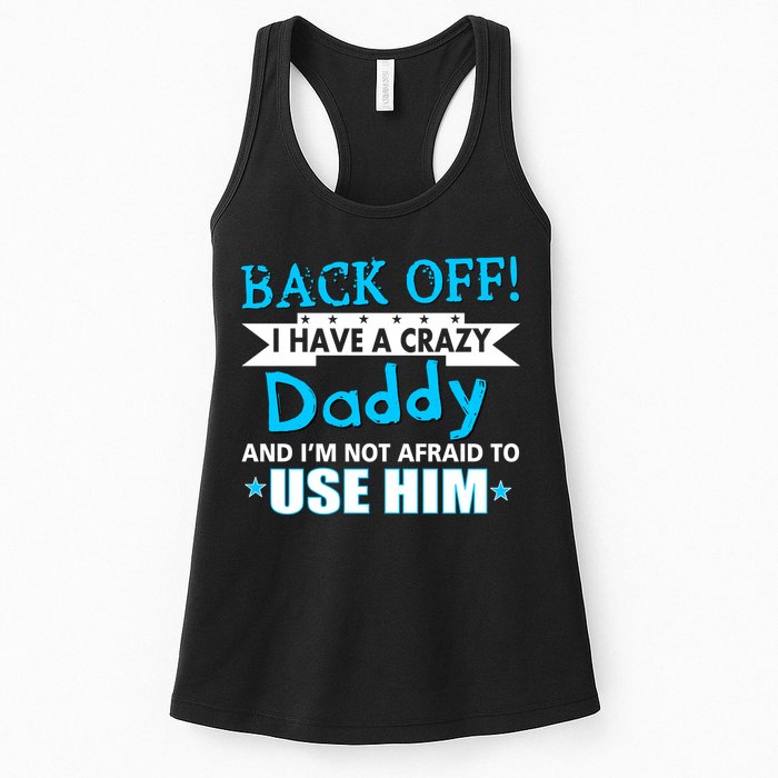 Back Off I Have A Crazy Daddy For Boys Womens Tank Top