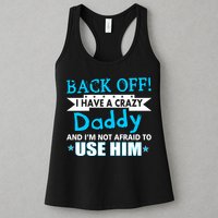 Back Off I Have A Crazy Daddy For Boys Womens Tank Top