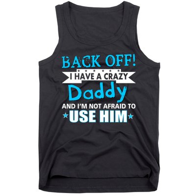 Back Off I Have A Crazy Daddy For Boys Tank Top