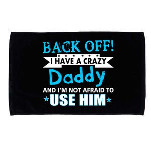 Back Off I Have A Crazy Daddy For Boys Microfiber Hand Towel