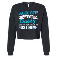 Back Off I Have A Crazy Daddy For Boys Cropped Pullover Crew